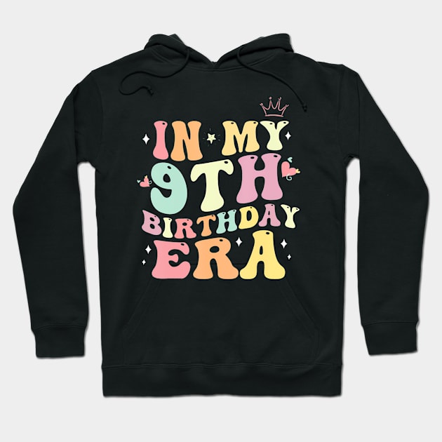 In My 9th Birthday Era Nine 9 years Old Birthday Girl Hoodie by Aleem James